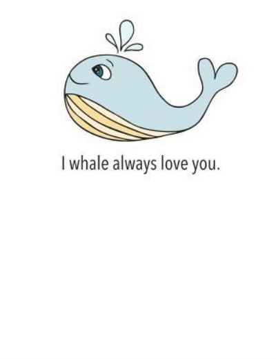 Cover for Leah Ann Childers · I Whale Always Love You Notebook (Paperback Book) (2018)