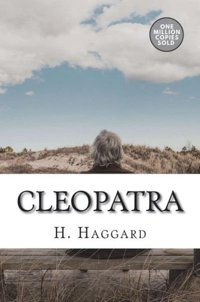 Cleopatra - Sir H Rider Haggard - Książki - Createspace Independent Publishing Platf - 9781722161774 - 1 lipca 2018