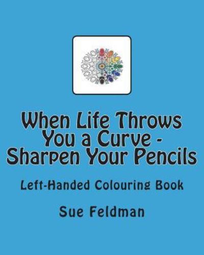 Cover for Sue Feldman · When Life Throws You a Curve - Sharpen Your Pencils (Paperback Book) (2018)