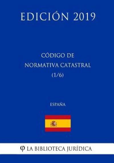 Cover for La Biblioteca Juridica · C digo de Normativa Catastral (1/6) (Espa a) (Edici n 2019) (Pocketbok) (2018)