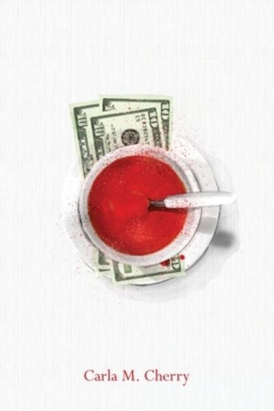 Cover for Carla M Cherry · Thirty Dollars and A Bowl of Soup (Paperback Book) (2021)