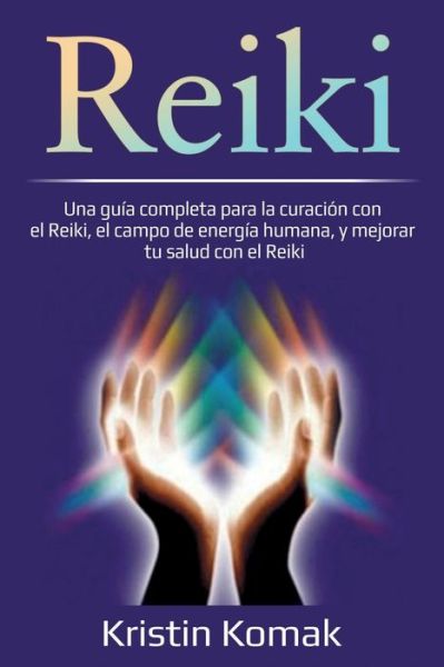 Reiki - Kristin Komak - Books - Ingram Publishing - 9781761036774 - November 6, 2020