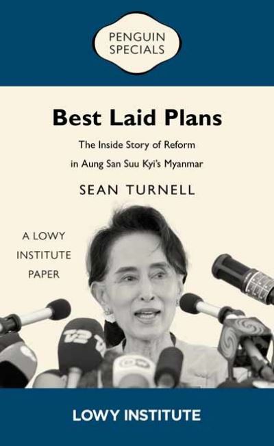 Sean Turnell · Best Laid Plans: A Lowy Institute Paper: Penguin Special: The Inside Story of Reform in Aung San Suu Kyi’s Myanmar (Paperback Book) (2024)