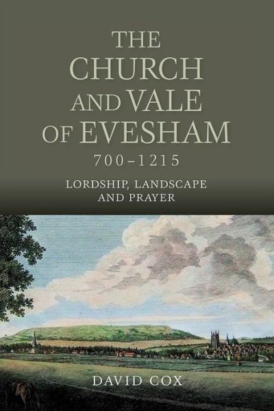 The Church and Vale of Evesham, 700-1215: Lordship, Landscape and Prayer - Studies in the History of Medieval Religion - David Cox - Książki - Boydell & Brewer Ltd - 9781783270774 - 19 listopada 2015