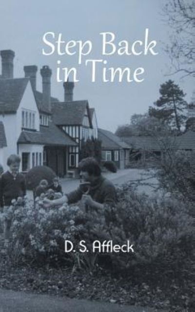 Step Back In Time - D. S. Affleck - Livros - New Generation Publishing - 9781785078774 - 4 de julho de 2016
