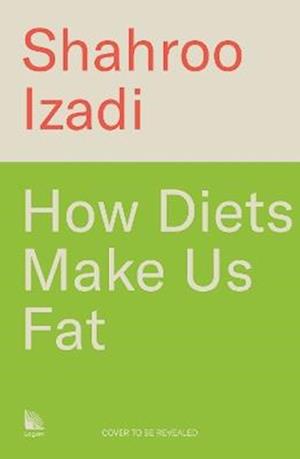 Cover for Shahroo Izadi · How Diets Make Us Fat (Hardcover Book) (2025)