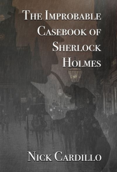 Cover for Nick Cardillo · The Improbable Casebook of Sherlock Holmes (Hardcover Book) (2021)