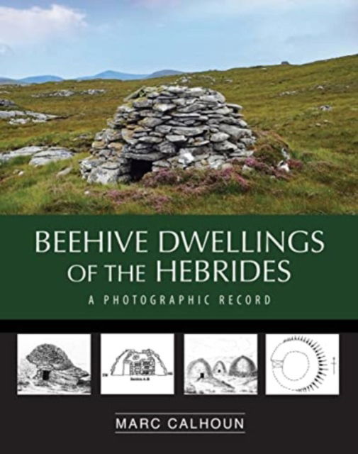 Beehive Dwellings of the Hebrides - Calhoun - Books - Acair - 9781789070774 - November 26, 2021