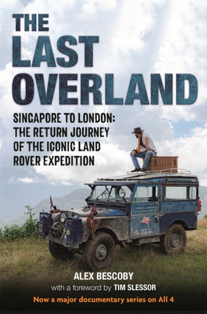 Cover for Alex Bescoby · The Last Overland: Singapore to London: The Return Journey of the Iconic Land Rover Expedition (with a foreword by Tim Slessor) (Pocketbok) (2022)