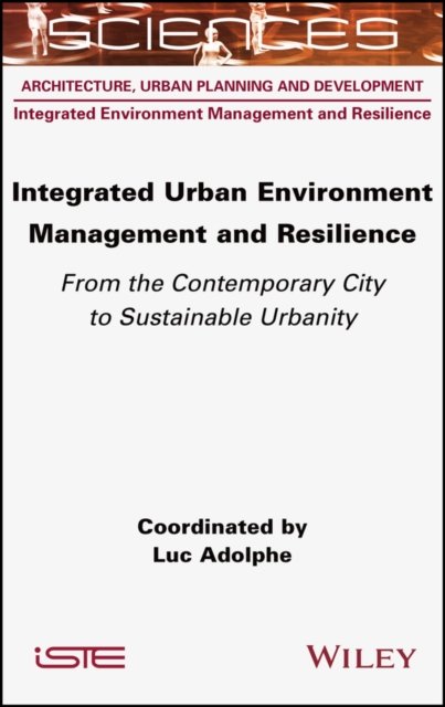 Cover for L Adolphe · Integrated Urban Environment Management and Resilience: From the Contemporary City to Sustainable Urbanity (Hardcover Book) (2022)