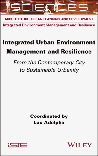 Cover for L Adolphe · Integrated Urban Environment Management and Resilience: From the Contemporary City to Sustainable Urbanity (Gebundenes Buch) (2022)