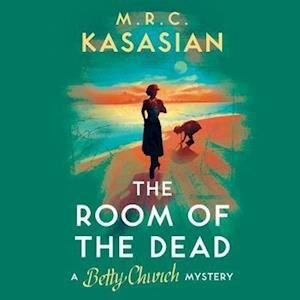 Cover for M.R.C. Kasasian · The Room of the Dead: A Betty Church Mystery, Book 2 - A Betty Church Mystery (Audiobook (CD)) [Unabridged edition] (2019)