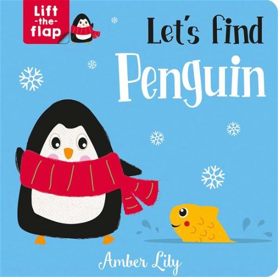 Cover for Amber Lily · Let's Find Penguin - Lift-the-Flap Books (Board book) (2021)