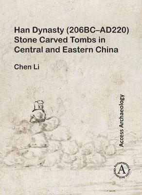 Cover for Chen Li · Han Dynasty (206BC–AD220) Stone Carved Tombs in Central and Eastern China (Paperback Book) (2018)