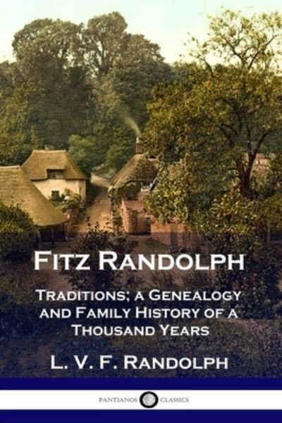 Cover for L V F Randolph · Fitz Randolph: Traditions, a Genealogy and Family History of a Thousand Years (Paperback Book) (1907)