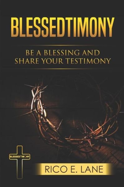 Cover for Rico E Lane · Blessedtimony, Be a Blessing and Share Your Testimony (Taschenbuch) (2019)