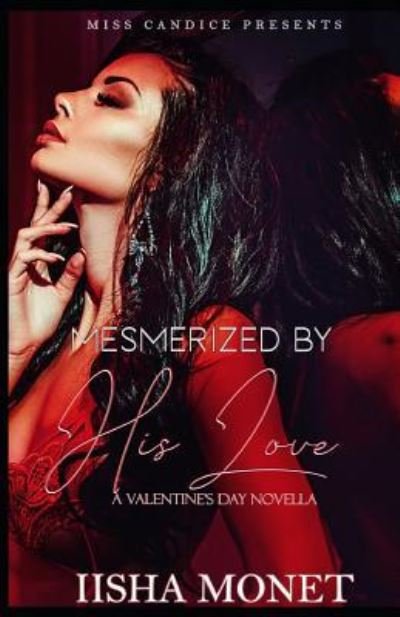 Cover for Iisha Monet · Mesmerized By His Love : A Valentine's Day Novella (Paperback Book) (2019)