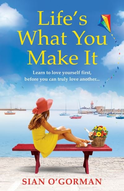 Cover for Sian O'Gorman · Life's What You Make It: A wonderful heartwarming Irish story about family, hope and dreams (Taschenbuch) (2021)