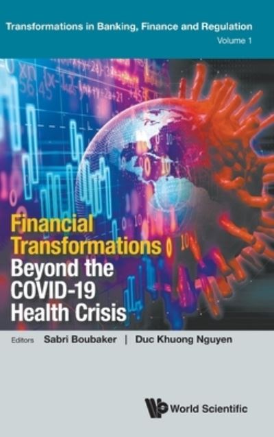 Cover for Sabri Boubaker · Financial Transformations Beyond The Covid-19 Health Crisis - Transformations In Banking, Finance And Regulation (Hardcover Book) (2022)