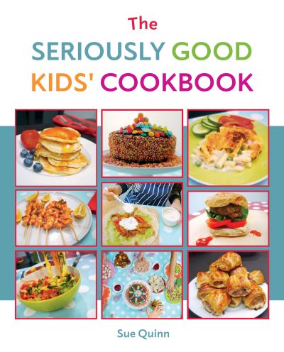 Sue Quinn · The Seriously Good Kids' Cookbook (Pocketbok) (2024)