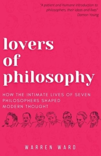 Cover for Warren Ward · Lovers of Philosophy: How the Intimate Lives of Seven Philosophers Shaped Modern Thought (Paperback Book) (2022)