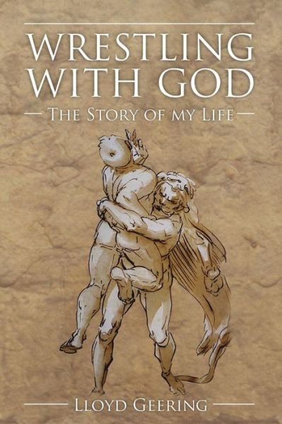 Cover for Lloyd Geering · Wrestling with God: the Story of My Life (Paperback Bog) (2007)