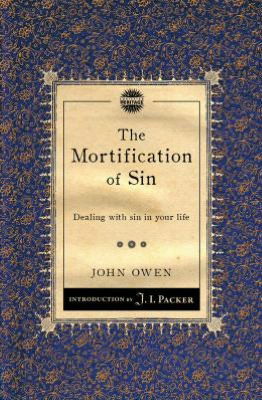 Cover for John Owen · The Mortification of Sin: Dealing with sin in your life - Packer Introductions (Paperback Book) [Revised edition] (2012)