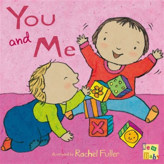Cover for Rachel Fuller · You and Me! - New Baby (Board book) (2009)