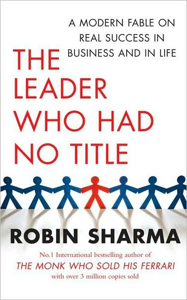 Cover for Robin Sharma · The Leader Who Had No Title: A Modern Fable on Real Success in Business and in Life (Paperback Bog) (2010)