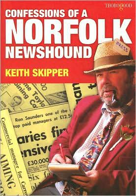 Cover for Keith Skipper · Confessions of a Norfolk Newshound (Paperback Book) (2006)