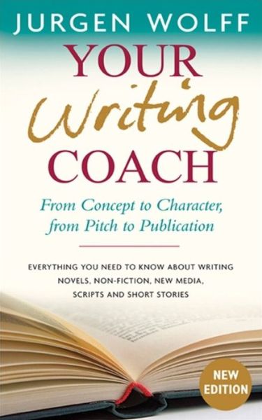 Cover for Jurgen Wolff · Your Writing Coach: From Concept to Character, from Pitch to Publication (Paperback Book) (2012)