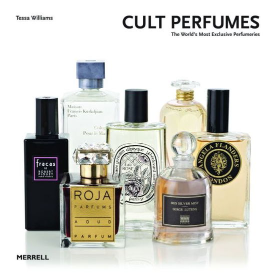 Cover for Tessa Williams · Cult Perfumes: The World's Most Exclusive Perfumeries (Hardcover Book) (2013)