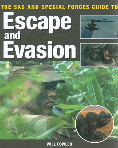 Cover for Will Fowler · The SAS and Special Forces Guide to Escape and Evasion (Paperback Book) [UK edition] (2005)