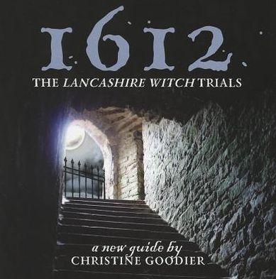 Cover for Christine Goodier · 1612: the Lancashire Witch Trials: A New Guide by Christine Goodier (Paperback Book) [First edition] (2011)