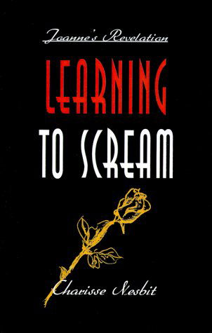 Learning to Scream: Joanne's Revelation - Charisse Nesbit - Książki - iUniverse - 9781893652774 - 1 marca 2000