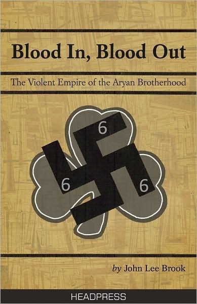 Cover for John Lee Brook · Blood In Blood Out: The Violent Empire of the Aryan Brotherhood (Pocketbok) (2011)