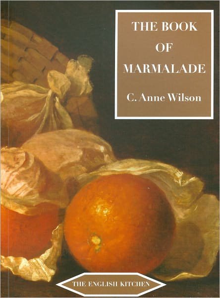 Cover for C. Anne Wilson · The Book of Marmalade - The English Kitchen (Paperback Book) (2010)
