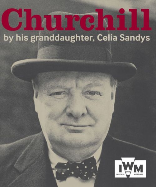 Cover for Celia Sandys · Churchill: By His Granddaughter, Celia Sandys (Paperback Book) [2 Revised edition] (2014)