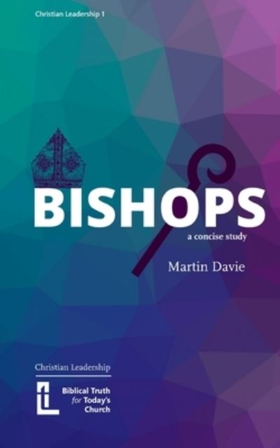 Bishops - Martin Davie - Książki - Latimer House, Oxford - 9781906327774 - 1 września 2022