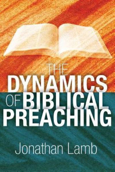 Cover for Jonathan Lamb · The Dynamics of Biblical Preaching (Paperback Book) (2016)
