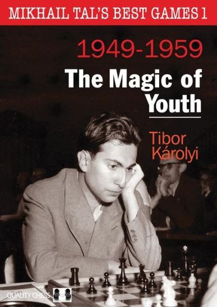Cover for Tibor Karolyi · Mikhail Tals Best Games 1: The Magic of Youth 1949-1959 (Paperback Book) (2014)