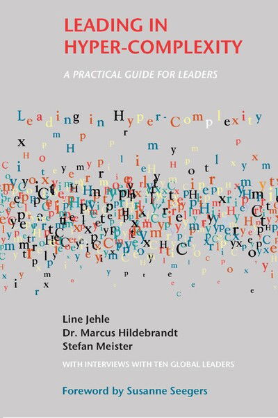 Leading in Hyper-Complexity: A Practical Guide for Leaders - Dr. Marcus Hildebrandt - Kirjat - Libri Publishing - 9781909818774 - maanantai 22. helmikuuta 2016