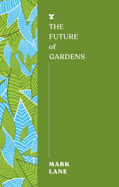 Cover for Mark Lane · The Future of Gardens - FUTURES (Paperback Book) (2025)