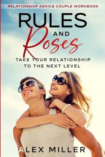 Cover for Alex Miller · Relationship Advice For Couples Workbook: Rules &amp; Roses - Take Your Relationship To The Next Level (Paperback Book) (2023)