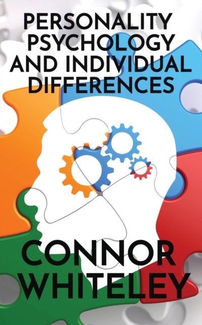 Personality Psychology and Individual Differences - Connor Whiteley - Kirjat - Cgd Publishing - 9781914081774 - maanantai 4. lokakuuta 2021