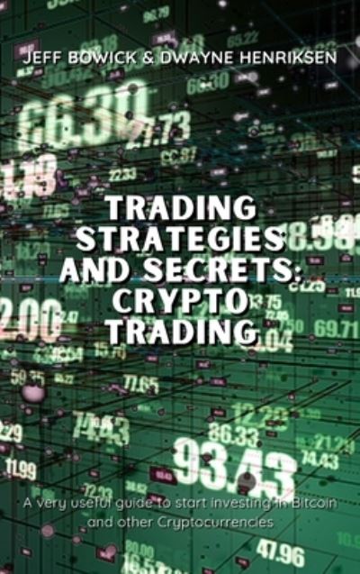 Cover for Jeff Bowick · Trading Strategies and Secrets - Crypto Trading (Hardcover Book) (2021)