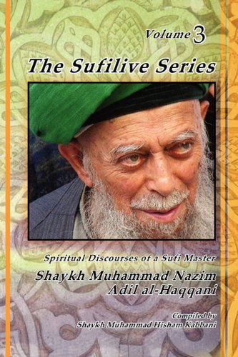 Cover for Muhammad Nazim Adil Al- Naqshbandi · The Sufilive Series, Vol 3 (Paperback Book) (2010)