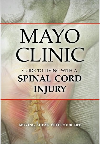 Cover for Mayo Clinic · Mayo Clinic Guide to Living with a Spinal Cord Injury: Moving Ahead with Your Life (Pocketbok) (2009)