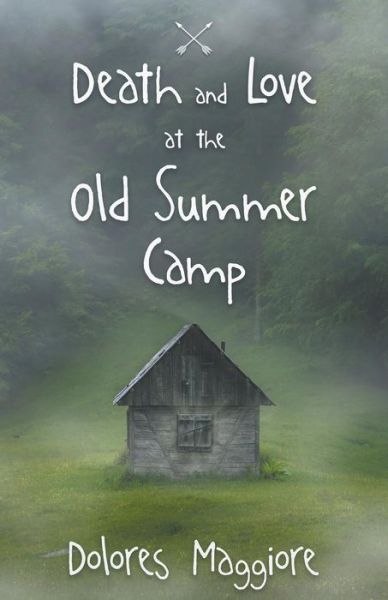 Cover for Dolores Maggiore · Death and Love at the Old Summer Camp (Paperback Book) (2017)