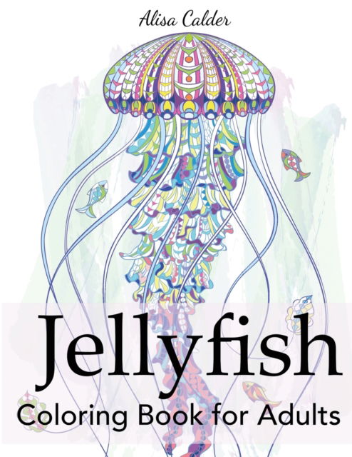 Cover for Alisa Calder · Jellyfish Coloring Book for Adults (Paperback Book) (2018)
